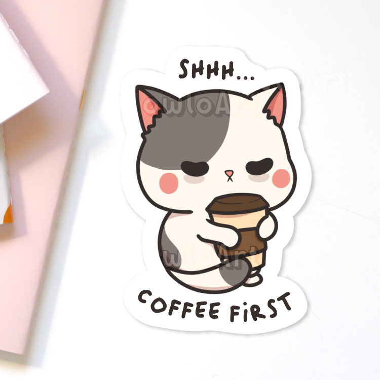 Shhh...Coffee first | Catitude Sticker (waterproof)